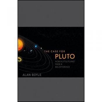 The Case for Pluto: How a Little Planet Made a Big Difference