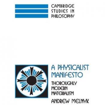 A Physicalist Manifesto: Comprehensive Guide to Modern Materialism by Andrew Melnyk