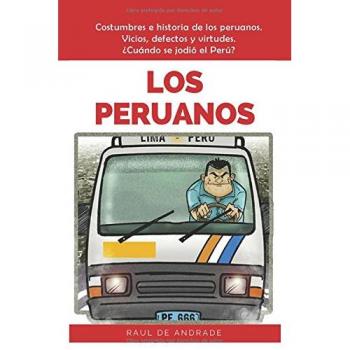 Los Peruanos: La mejor forma de entender al Perú y a los peruanos