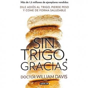 Sin trigo, gracias: Dile adiós al trigo, pierde peso y come de forma saludable