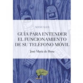 GUÍA PARA ENTENDER EL FUNCIONAMIENTO DE SU TELÉFONO MÓVIL