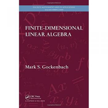 Finite-Dimensional Linear Algebra: Comprehensive Hardback Edition for Discrete Mathematics Applications