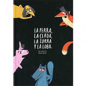 PERRA LA CERDA LA ZORRA Y LA LOBA,LA
