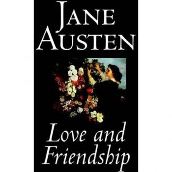 Jane Austen's Love and Friendship: Classic Fiction Edition