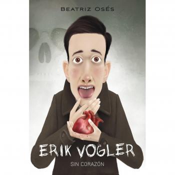 ERIK VOGLER V: SIN CORAZÓN - Beatriz Osés