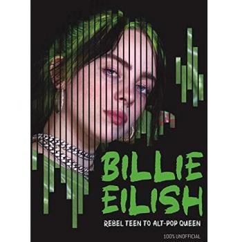 Billie Eilish: Rebel Teen to Alt-Pop Queen