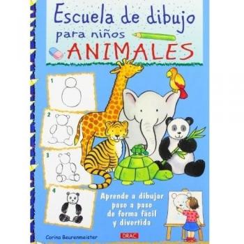 Escuela De Dibujo Para Niños. Animales: Aprender a dibujar paso paso de forma fácil y divertida
