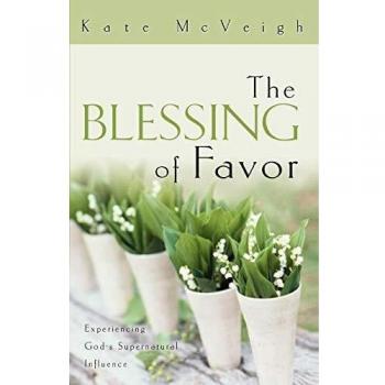 Favor's Blessing: Experiencing God's Supernatural Influence by Kate McVeigh