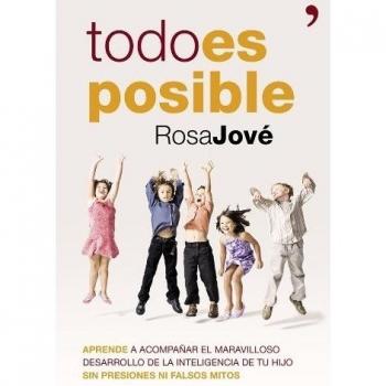 Todo es posible: Aprende a acompañar el maravilloso desarrollo de la inteligencia de tu hijo sin presiones ni falsos mitos