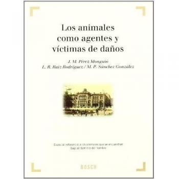 Los animales como agentes y víctimas de daños: Especial referencia a los animales que se encuentran bajo el dominio del hombre