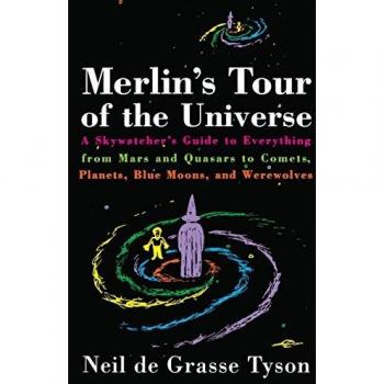 Merlin's Tour of the Universe: A Skywatcher's Guide to Everything from Mars and Quasars to Comets, Planets, Blue Moons, and Werewolves