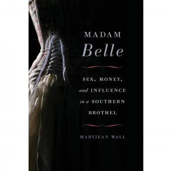 Madam Belle: The Southern Brothel's Influence on Sex and Money (Topics in Kentucky History) - Paperback