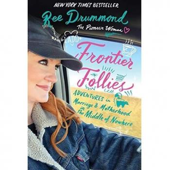 Frontier Follies: Adventures in Marriage and Motherhood in the Middle of Nowhere by Ree Drummond - Hardcover Book