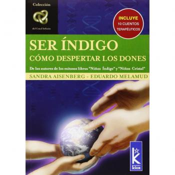 Ser Índigo. Cómo Despertar Los Dones