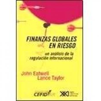 Finanzas globales en riesgo: Un análisis a favor de la regulación internacional