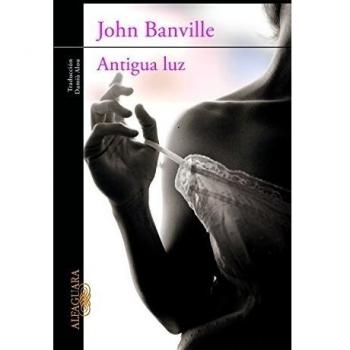 Antigua luz - John Banville