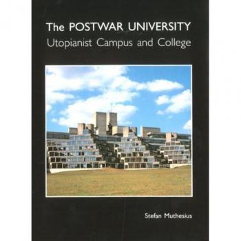 The Post-War University: Utopianist Campus and College