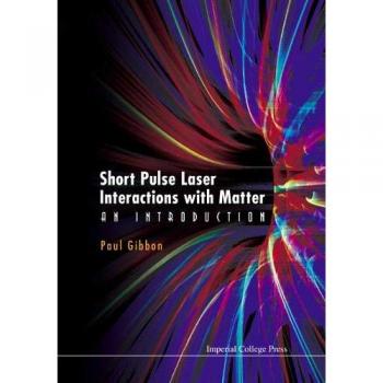 Short Pulse Laser Interaction Fundamentals: A Comprehensive Guide