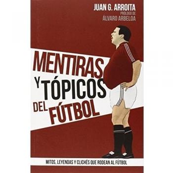 Mentiras Y Tópicos Del Fútbol