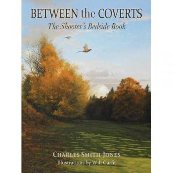 Between the Coverts: The Shooter's Bedside Book