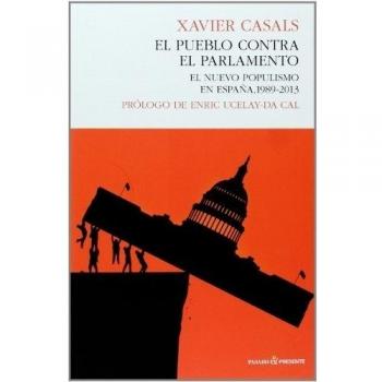 El Pueblo Contra El Parlamento: El nuevo populismo en España, 1989-2013