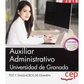 Auxiliar Administrativo de la Universidad de Granada. Test y Simulacros de examen