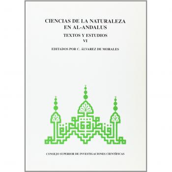 Ciencias de la naturaleza en Al-Andalus. Textos y estudios. Tomo VI