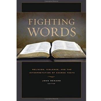 Fighting Words: Religion, Violence, and the Interpretation of Sacred Texts