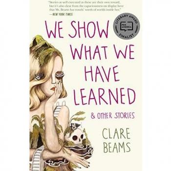 Clare Beams' We Show What We Have Learned: A Collection of Short Stories