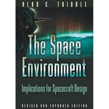 The Space Environment: Implications For Spacecraft Design: Implications for Spacecraft Design - Revised and Expanded Edition