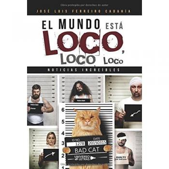 El mundo está loco, loco, loco: Noticias increíbles