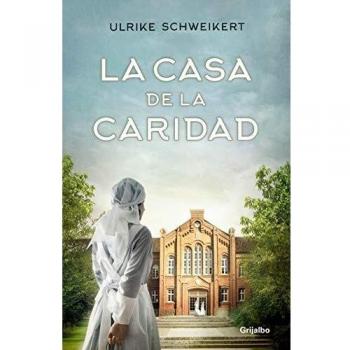 La casa de la caridad - Ulrike Schweikert