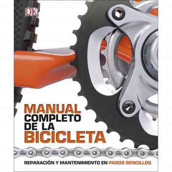 Manual completo de la bicicleta: Reparación y mantenimiento en pasos sencillos - Aa.vv