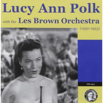 Lucy Ann Polk With The Les Brown Orchestra - POLK, LUCY ANN