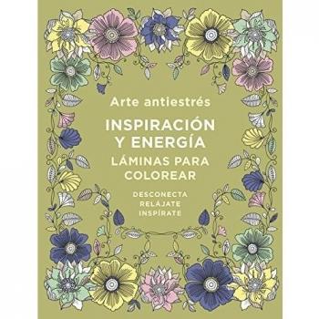 Arte antiestrés: Inspiración y energía. Láminas para colorear - Varios autores