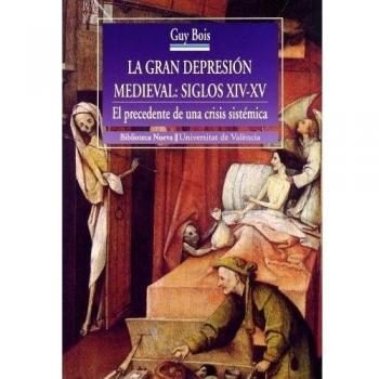 La Gran Depresión Medieval. Siglos XIV-XV: El precedente de una crisis sistémica
