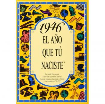 1946 EL AÑO QUE TU NACISTE