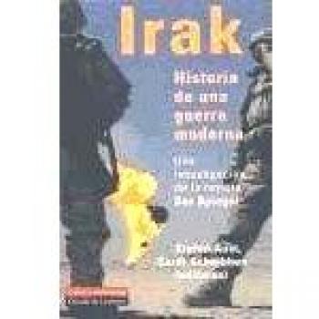 Irak: Historia de una guerra moderna: Historia De Una Guerra Moderna/ a History of Modern Warfare