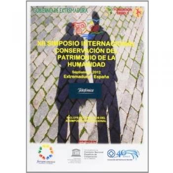 XII Simposio Internacional Conservación del Patrimonio de la Humanidad: 12 Simposio. Extremadura, España. 19-22 de septiembre de 2012