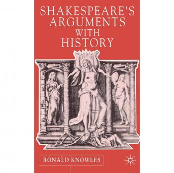 Shakespeare's Arguments with History