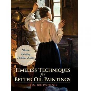 Timeless Techniques for Better Oil Paintings