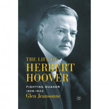 The Life of Herbert Hoover: Fighting Quaker, 1928-1933