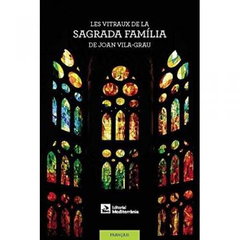 Les vitraux de la Sagrada Família de Joan Vila-Grau