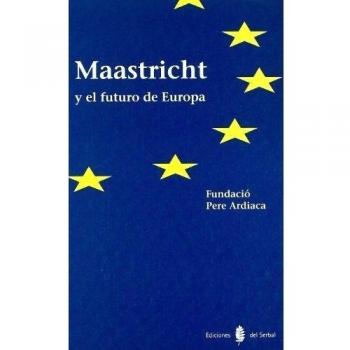 MAASTRICHT Y EL FUTURO DE EUROPA