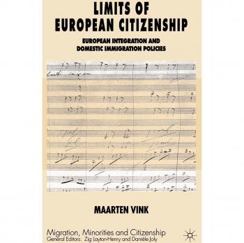 Limits of European Citizenship: European Integration and Domestic Immigration Policies