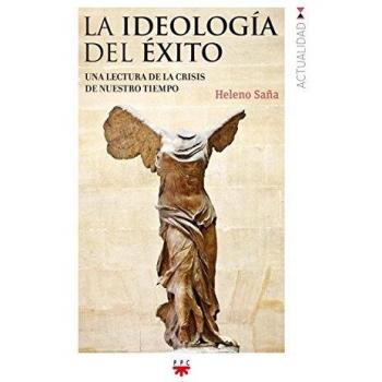 La Ideología Del Éxito: Una lectura de la crisis de nuestro tiempo: 152