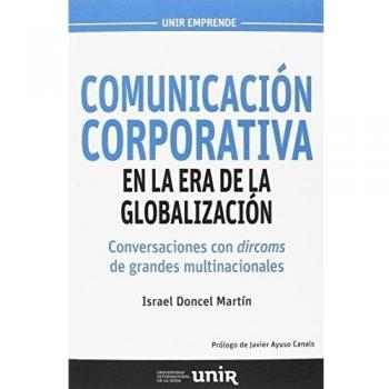 Comunicación corporativa en la era de la globalización: Conversaciones con dircoms de grandes multinacionales