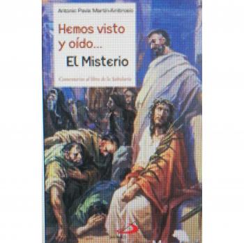 HEMOS VISTO Y OÍDO... EL MISTERIO. Comentarios al libro de la sabiduría.