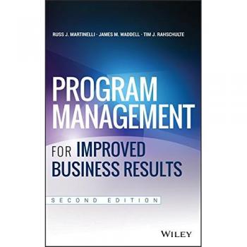 Program Management for Enhanced Business Outcomes - Tim J. Rahschulte Edition