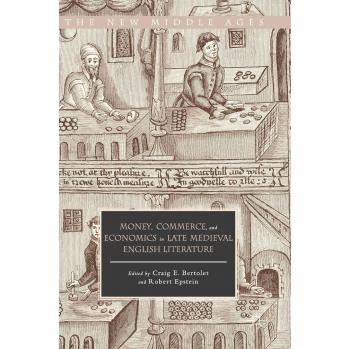 Money, Commerce, and Economics in Late Medieval English Literature